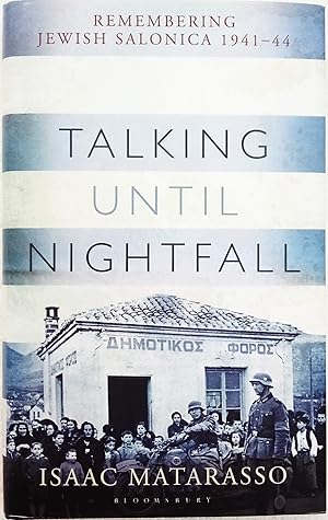 Bild des Verkufers fr Talking Until Nightfall: Remembering Jewish Salonica 1941-44 zum Verkauf von Generations Press