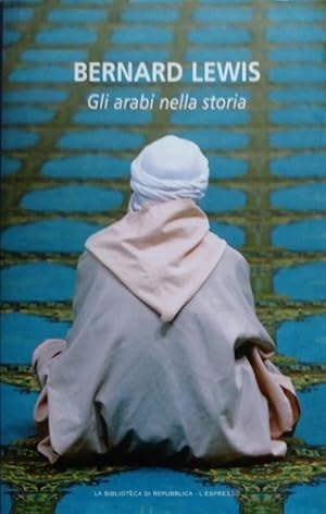 Imagen del vendedor de Gli arabi nella storia. a la venta por FIRENZELIBRI SRL