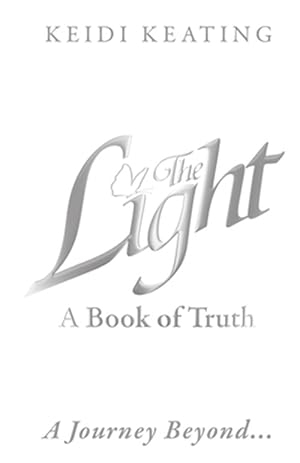 Imagen del vendedor de The Light: A Book of Truth: A Journey Beyond. a la venta por GreatBookPrices