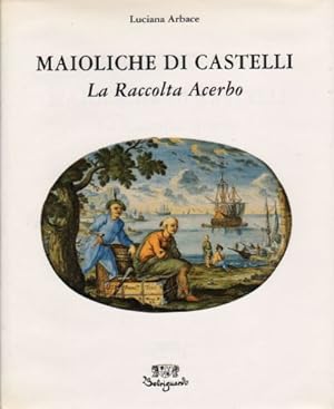 Imagen del vendedor de Le maioliche di Castelli. La collezione Acerbo. a la venta por FIRENZELIBRI SRL