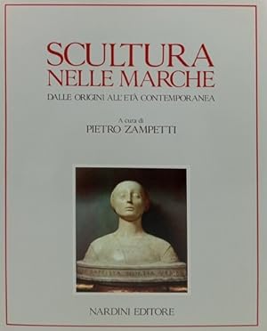 Seller image for Scultura nelle Marche dalle Origini all'Et Contemporanea. for sale by FIRENZELIBRI SRL