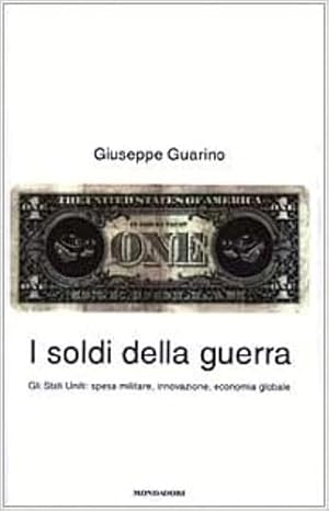 Seller image for I soldi della guerra. Gli Stati Uniti: spesa militare, innovazione, economia globale. for sale by FIRENZELIBRI SRL