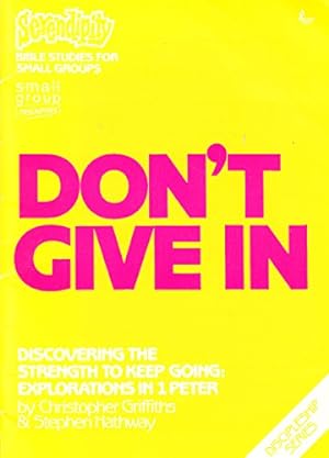 Seller image for Don't Give in (Serendipity Bible studies for small groups) for sale by WeBuyBooks