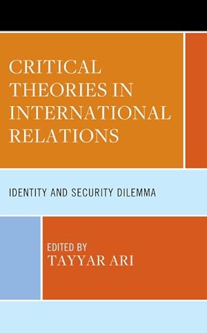 Imagen del vendedor de Critical Theories in International Relations : Identity and Security Dilemma a la venta por GreatBookPrices