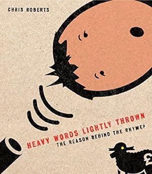 Seller image for Heavy Words Lightly Thrown: The Reason Behind the Rhyme for sale by WeBuyBooks