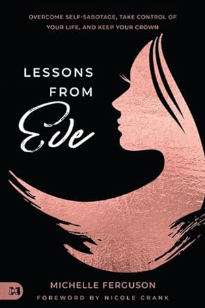 Seller image for Lessons from Eve : Overcome Self-sabotage,take Control of Your Life, and Keep Your Crown for sale by GreatBookPrices