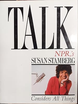 Seller image for Talk : NPR's Susan Stamberg Considers All Things for sale by The Book House, Inc.  - St. Louis