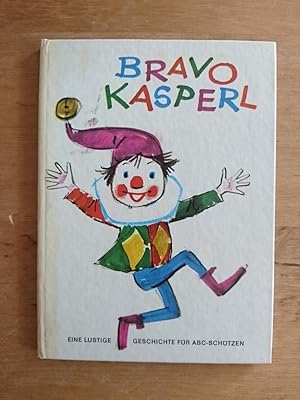 Bild des Verkufers fr Bravo Kasperl - Eine lustige Geschichte fr ABC Schtzen zum Verkauf von Antiquariat Birgit Gerl