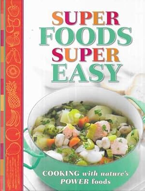 Super Foods Super Easy: Cooking with Nature's Power Foods