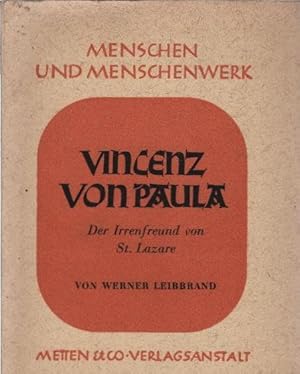 Image du vendeur pour Vincenz von Paula : Der Seelenarzt von St. Lazare ; [Der Irrenfreund v. St. Lazare]. Menschen und Menschenwerk mis en vente par Schrmann und Kiewning GbR