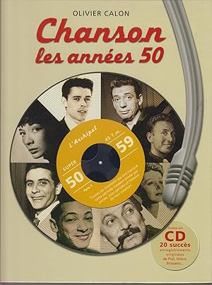 Image du vendeur pour Chanson , Les Annes 50 . Inclus Un CD avec 20 Succs enregistrements originaux de Andr Claveau, Henri Salvador, Edith Piaf , Robert Lamoureux, Juliette Grco , Line Renaud, Mouloudji, Les frres Jacques, Luis Mariano, Mich Micheyl, Georges Brassens, Georges Gutary, Pierre Destailles, Yves Montand, Gilbert Bcaud, Catherine Sauvage, Lo Ferr, Charles Aznavour, Charles Trenet. mis en vente par CANO