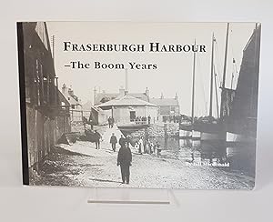 Seller image for Fraserburgh Harbour - The Boom Years for sale by CURIO