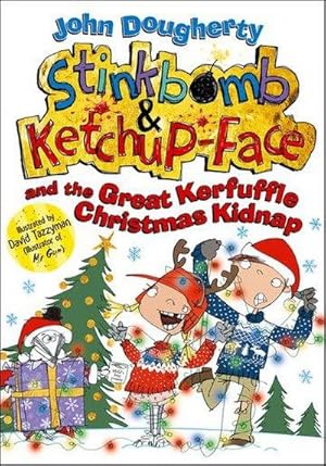 Immagine del venditore per Stinkbomb and Ketchup-Face and the Great Kerfuffle Christmas Kidnap venduto da Smartbuy