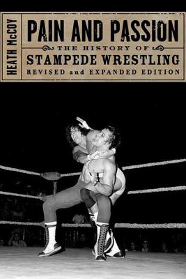 Seller image for Pain and Passion: The History of Stampede Wrestling (Paperback or Softback) for sale by BargainBookStores