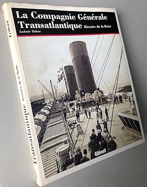 Seller image for La Compagnie gnrale Transatlantique Histoire de la flotte for sale by Librairie Thot