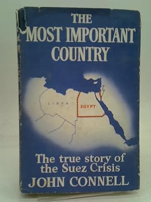 Bild des Verkufers fr The most important country: The true story of the Suez crisis and the events leading to it zum Verkauf von World of Rare Books