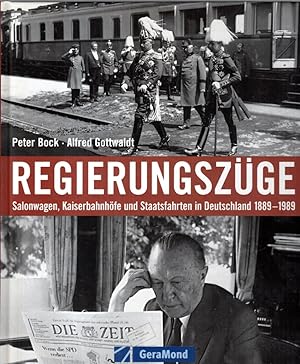 Regierungszüge: Salonwagen, Kaiserbahnhöfe und Staatsfahrten in Deutschland 1889-1989