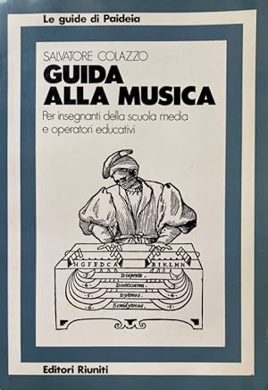 Immagine del venditore per GUIDA ALLA MUSICA. PER INSEGNANTI DELLA SCUOLA MEDIA E OPERATORI EDUCATIVI venduto da CivicoNet, Libreria Virtuale