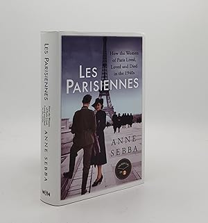 Imagen del vendedor de LES PARISIENNES How the Women of Paris Lived Loved and Died in the 1940s a la venta por Rothwell & Dunworth (ABA, ILAB)