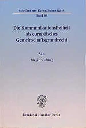 Seller image for Die Kommunikationsfreiheit als europisches Gemeinschaftsgrundrecht. Schriften zum europischen Recht ; Band 60, for sale by Antiquariat Im Baldreit