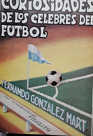 Imagen del vendedor de CURIOSIDADES DE LOS CELEBRES DEL FUTBOL a la venta por LIBRERIA ANTICUARIO BELLVER MADRID