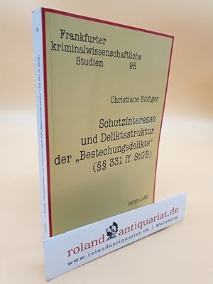 Seller image for Schutzinteresse und Deliktsstruktur der Bestechungsdelikte ( 331 ff. StGB): Dissertationsschrift (Frankfurter kriminalwissenschaftliche Studien, Band 98) for sale by Roland Antiquariat UG haftungsbeschrnkt