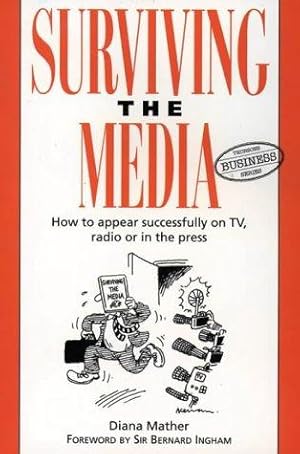 Bild des Verkufers fr Surviving the Media: How to Appear Successfully on TV, Radio or in the Press (Thorsons Business S.) zum Verkauf von WeBuyBooks