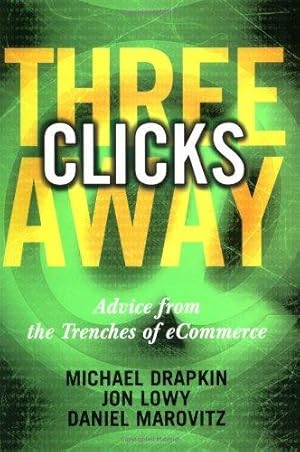 Immagine del venditore per Three Clicks Away: Advice from the Trenches of eCommerce venduto da WeBuyBooks
