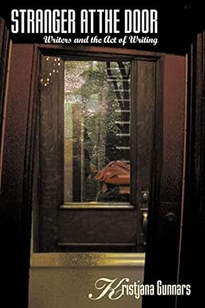 Image du vendeur pour Stranger at the Door: Writers and the Act of Writing mis en vente par WeBuyBooks