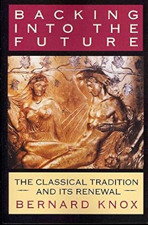 Imagen del vendedor de Backing into the Future: The Classical Tradition and Its Renewal a la venta por WeBuyBooks