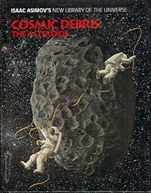 Seller image for Cosmic Debris: The Asteroids (Isaac Asimov's New Library of the Universe) for sale by WeBuyBooks