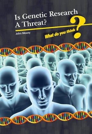 Bild des Verkufers fr Is Genetic Research a Threat? (What Do You Think?) zum Verkauf von WeBuyBooks