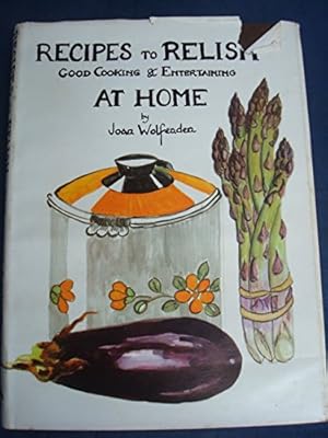 Immagine del venditore per Recipes to Relish: Good Cooking and Entertaining at Home venduto da WeBuyBooks
