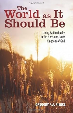 Immagine del venditore per The World as It Should Be: Living Authentically in the Here-and-Now Kingdom of God venduto da WeBuyBooks