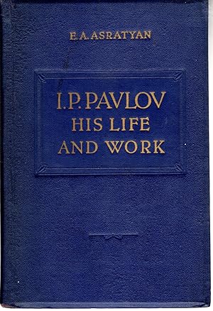 Imagen del vendedor de I.P. Pavlov: His Life and Work a la venta por Dorley House Books, Inc.