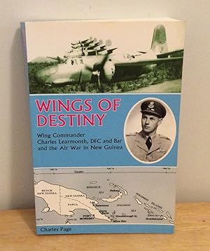 Seller image for Wings of Destiny : Wing Commander Charles Learmonth, DFC and Bar and the Air War in New Guinea for sale by M. C. Wilson