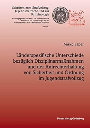 Bild des Verkufers fr Lnderspezifische Unterschiede bezglich Disziplinarmanahmen und der Aufrechterhaltung von Sicherheit und Ordnung im Jugendstrafvollzug zum Verkauf von WeBuyBooks