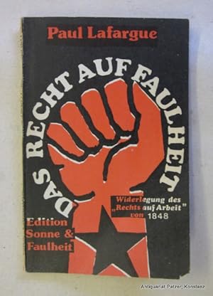 Bild des Verkufers fr Das Recht auf Faulheit. Widerlegung des "Rechts auf Arbeit" von 1848 (Deckeltitel). (Vorwort von "Lucifer Dionysios"). O.O., Edition Sonne & Faulheit, 1980. Kl.-8vo. 93 S., 1 Bl. Illustrierter Or.-Kart. (rote geballte Faust vor schwarzem Hintergrund), zum Verkauf von Jrgen Patzer