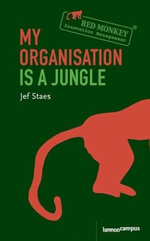 Image du vendeur pour My Organisation Is a Jungle: RED MONKEY INNOVATION MANAGEMENT mis en vente par WeBuyBooks