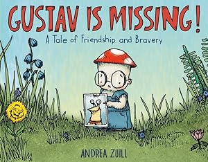 Seller image for Gustav Is Missing! : A Tale of Friendship and Bravery for sale by GreatBookPrices