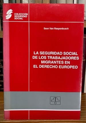 Seller image for LA SEGURIDAD SOCIAL DE LOS TRABAJADORES MIGRANTES EN EL DERECHO EUROPEO for sale by Fbula Libros (Librera Jimnez-Bravo)