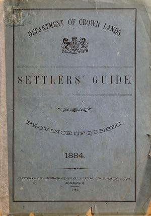 Settlers' guide. Province of Quebec 1884