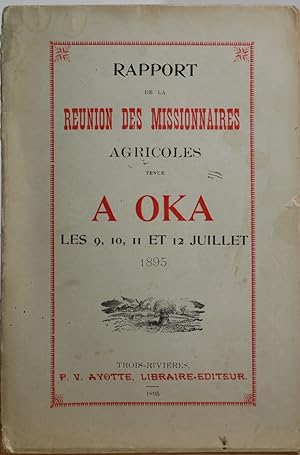 Rapport de la réunion des missionnaires agricoles tenue à Oka les 9, 10, 11 et 12 juillet 1895