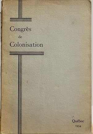 Congrès de colonisation tenu à Québec les 17 et 18 octobre 1934