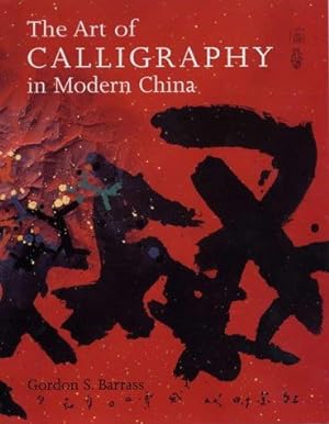 Seller image for The Art of Calligraphy in Modern China for sale by WeBuyBooks
