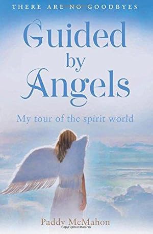 Seller image for Guided by Angels: My Tour of the Spirit World: There Are No Goodbyes, My Tour of the Spirit World for sale by WeBuyBooks