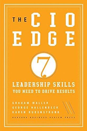 Bild des Verkufers fr The CIO Edge: Seven Leadership Skills You Need to Drive Results zum Verkauf von WeBuyBooks