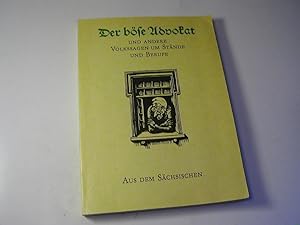 Seller image for Der bse Advokat und andere Volkssagen um Stnde und Berufe aus dem Schsischen / Ill. von Erhart Bauch for sale by Antiquariat Fuchseck