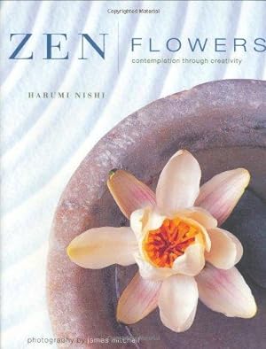 Bild des Verkufers fr Zen Flowers: Contemplation Through Creativity zum Verkauf von WeBuyBooks