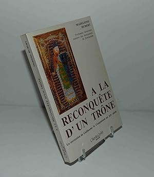 A la reconquête d'un trône. La sucession de Guillaume le conquérant au XIIe siècle. Charles Corle...